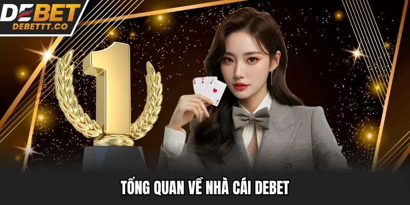 Tổng quan về nhà cái Debet